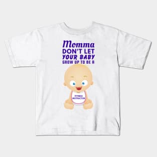 Momma, Don't Let Your Baby Grow Up to Be A Fitness Instructor Kids T-Shirt